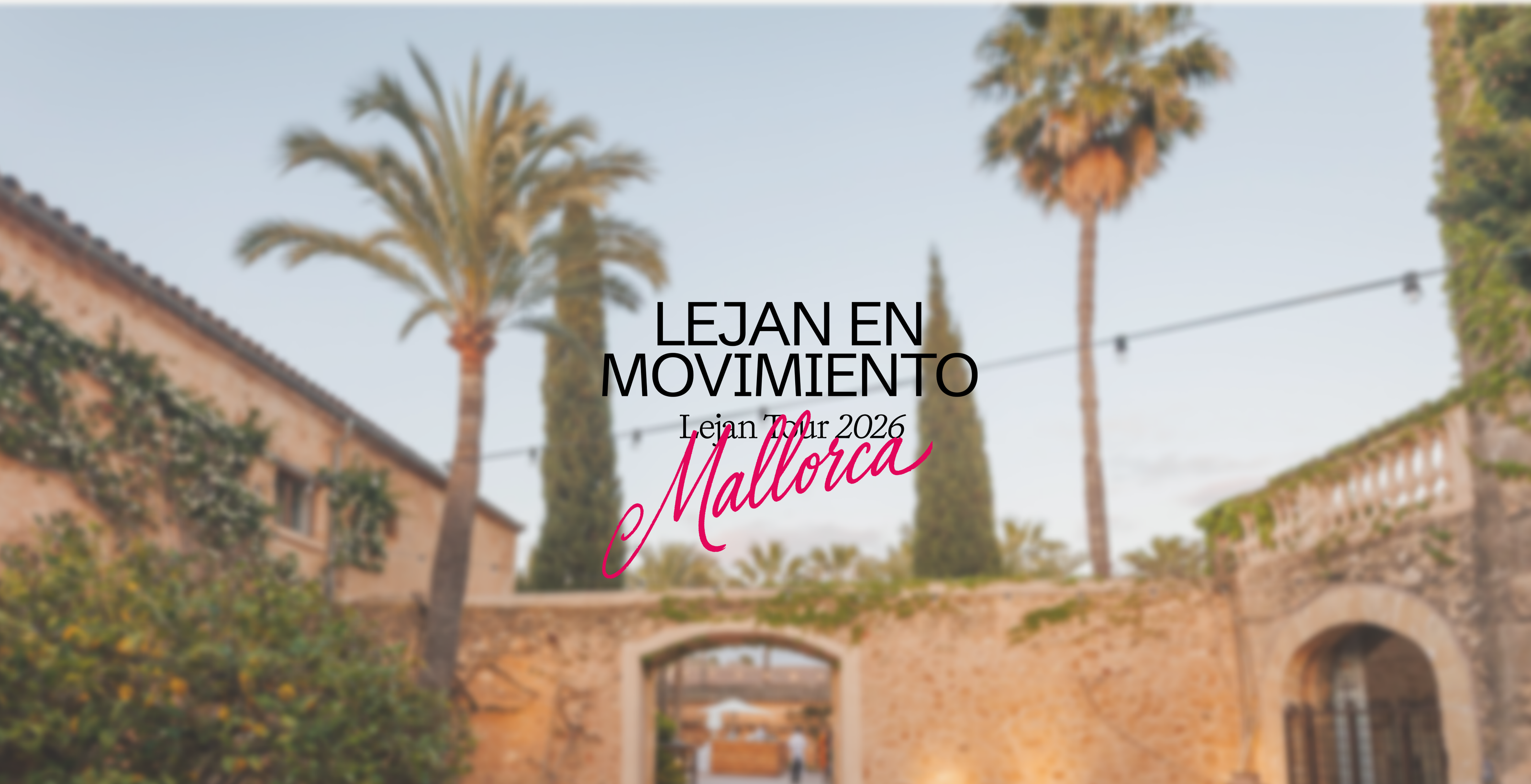 Lejan en Movimiento · Lejan Tour 2026 Mallorca — patio de la Finca Son Mir al atardecer