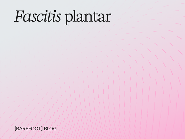 Fascitis plantar calzado y qué características ayudan a reducir molestias