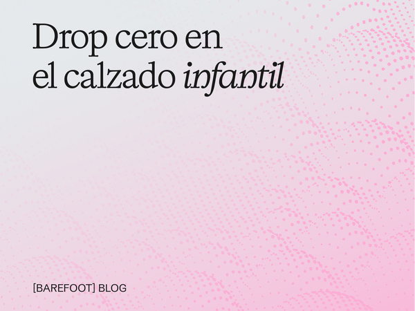 El Drop Cero En El Calzado Infantil Respetuoso