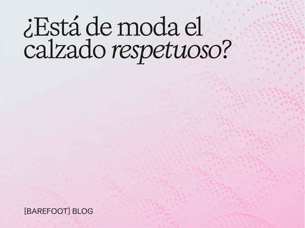 ¿Es el Calzado Respetuoso una Moda?