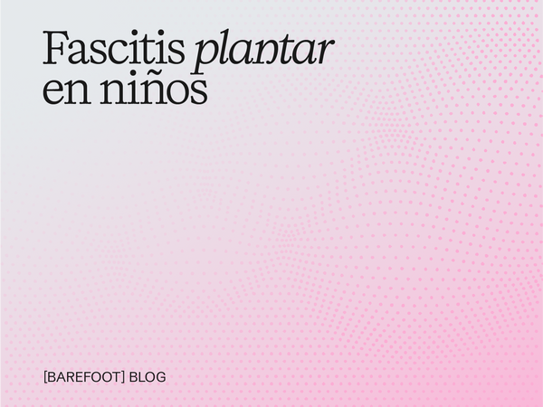 La Fascia Plantar en la Salud de los Niños