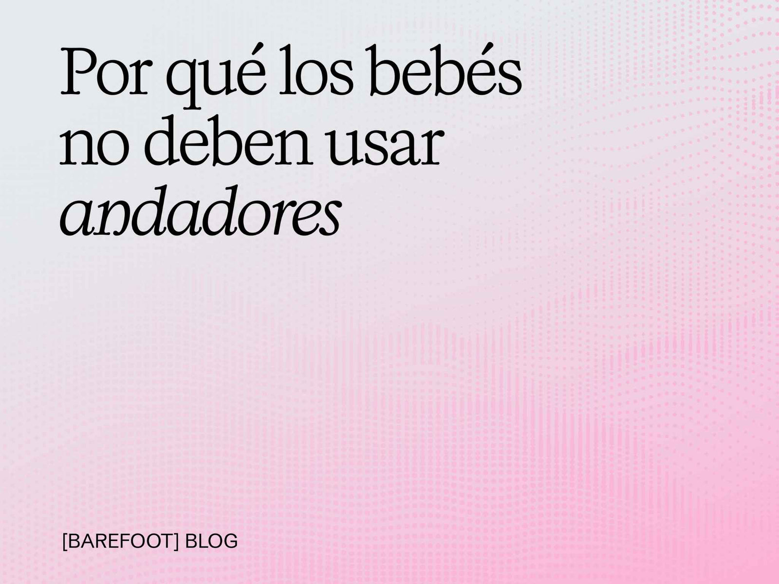 Por qué los bebés no deben usar andadores