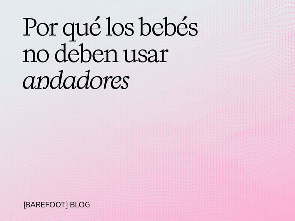 Por qué los bebés no deben usar andadores