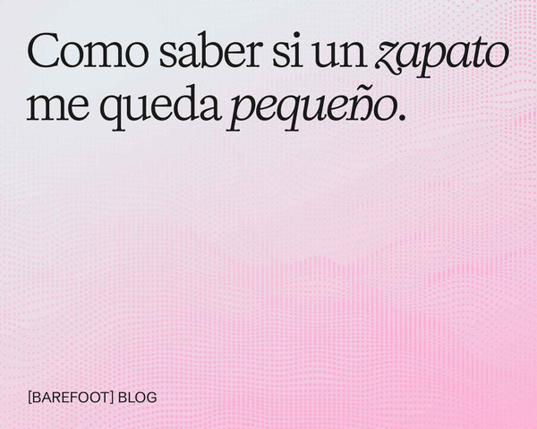 Cómo saber si un zapato me queda pequeño: señales claras en puntera, empeine y talón