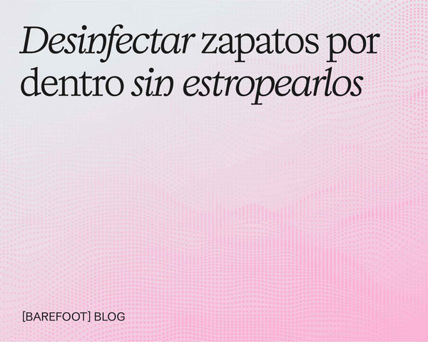 Desinfectar zapatos por dentro sin estropearlos: guía segura paso a paso