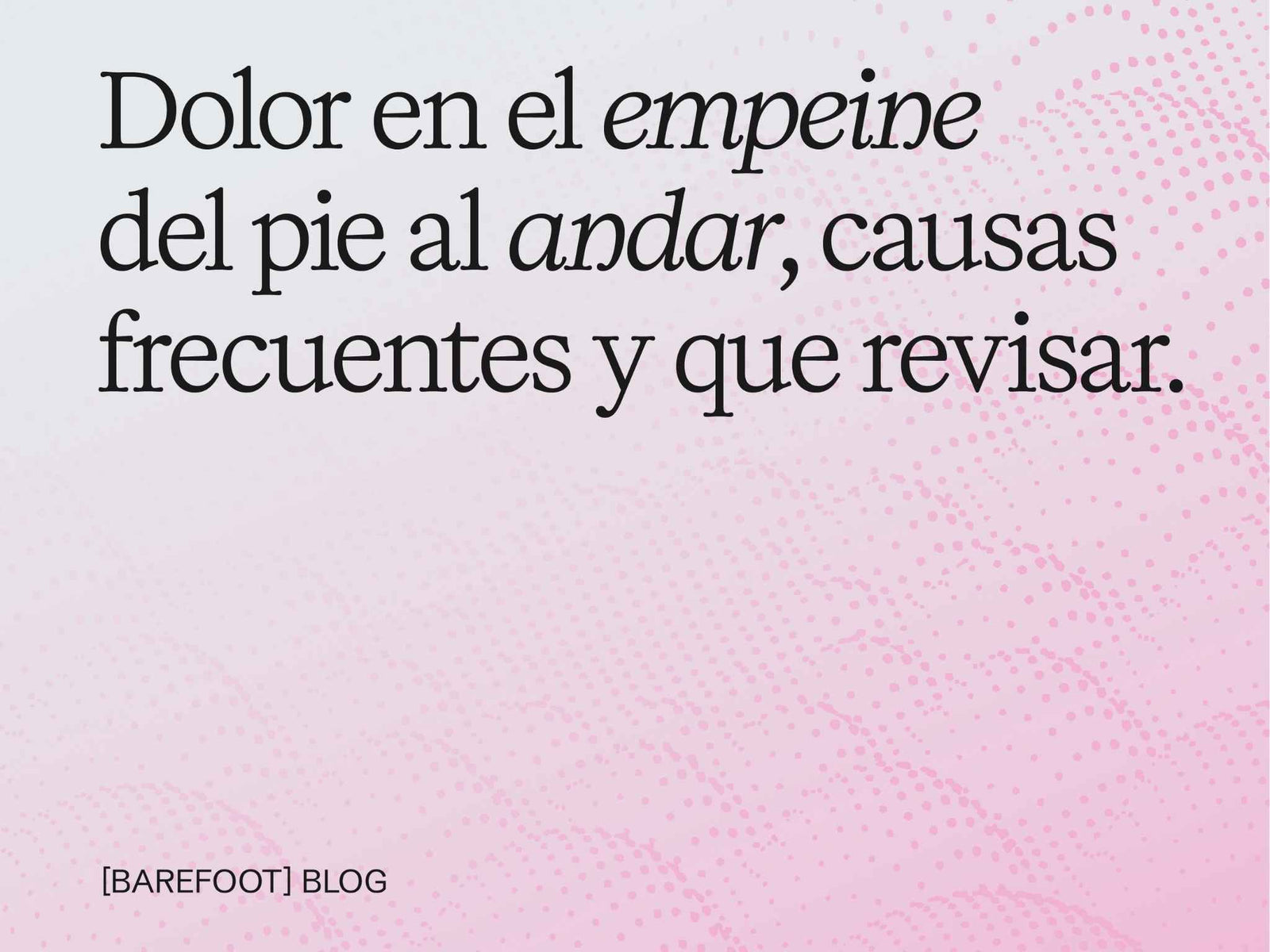 Dolor en el empeine del pie al andar causas frecuentes y qué revisar
