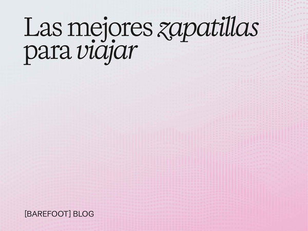 Las mejores zapatillas para viajar: ligereza, versatilidad y pies sin fatiga