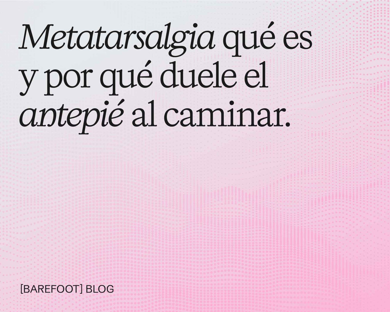 Metatarsalgia: what it is and why the forefoot hurts when walking