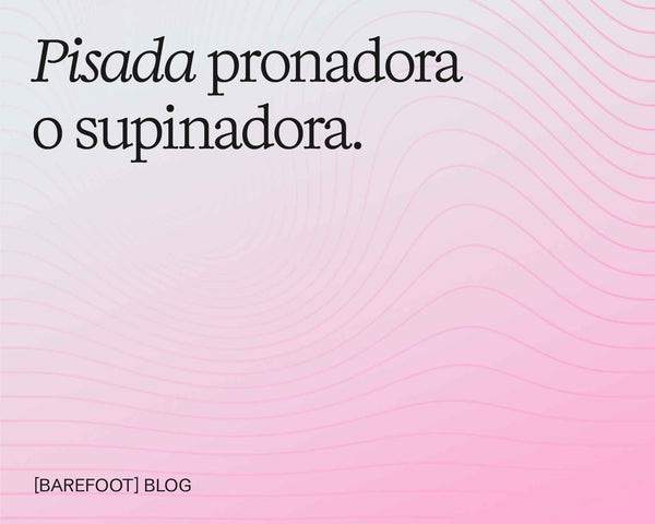 Pisada pronadora o supinadora: qué significa para tus rodillas y caderas