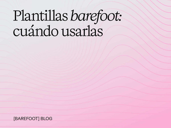 ¿Barefoot con o sin plantilla? Para qué sirve y cuándo puedes quitarla