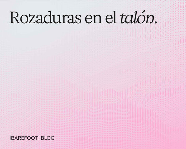 Rozaduras en el talón: por qué aparecen y cómo cortarlas a tiempo